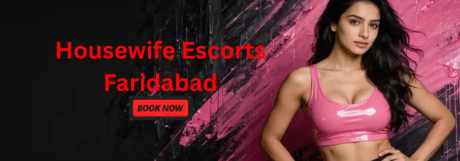 housewife escorts in faridabad